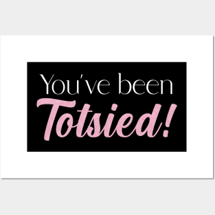 You've been Totsied! Posters and Art